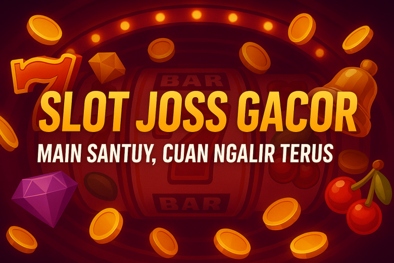slot joss gacor sensasi spin paling jos di 2025