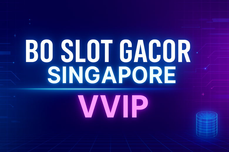 BO SLOT GACOR SINGAPORE VVIP Kelas Sultan Gacor Setiap Putaran